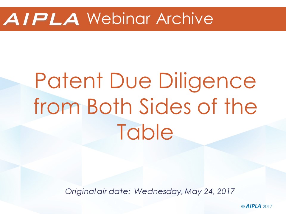 Webinar Archive - 5/24/17 - Patent Due Diligence from Both Sides of the Table